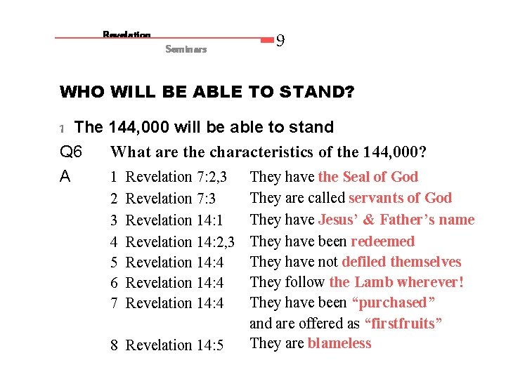 9 Revelation Seminars WHO WILL BE ABLE TO STAND? 1 The 144, 000 will