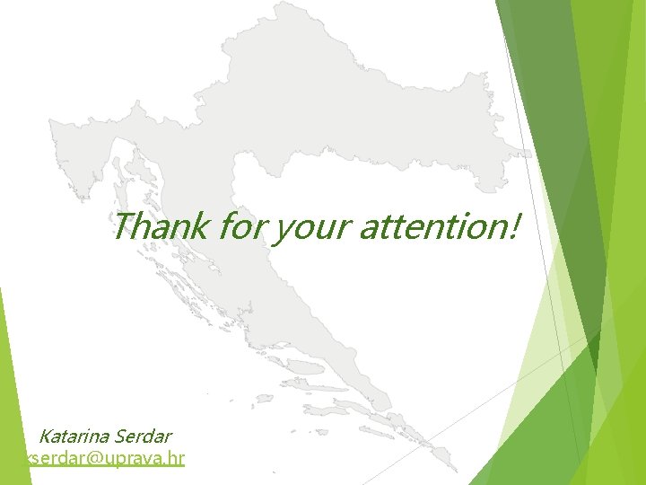 Thank for your attention! Katarina Serdar kserdar@uprava. hr 