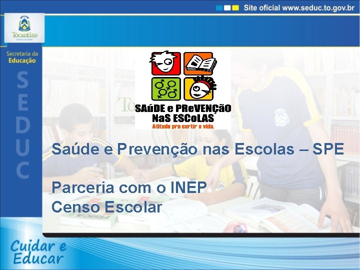 Saúde e Prevenção nas Escolas – SPE Parceria com o INEP Censo Escolar 