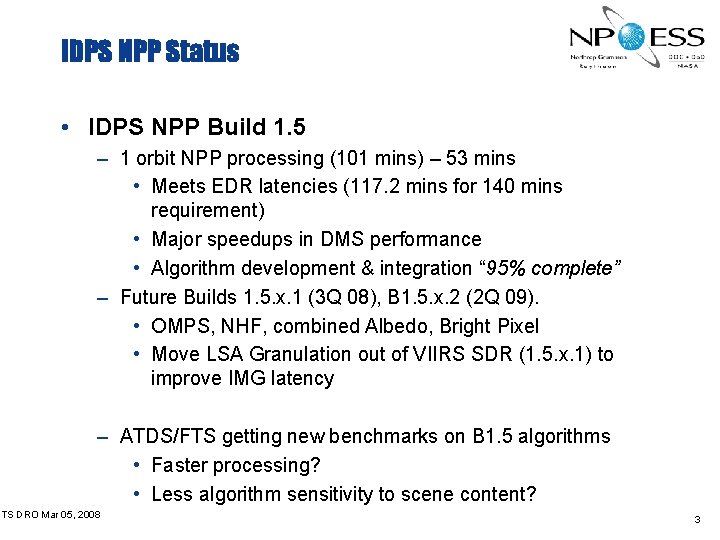 IDPS NPP Status • IDPS NPP Build 1. 5 – 1 orbit NPP processing