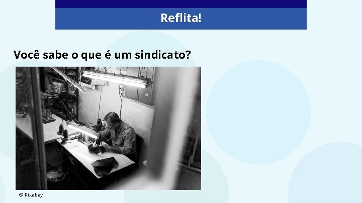 Reflita! Você sabe o que é um sindicato? © Pixabay 