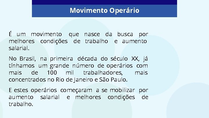 Movimento Operário É um movimento que nasce da busca por melhores condições de trabalho