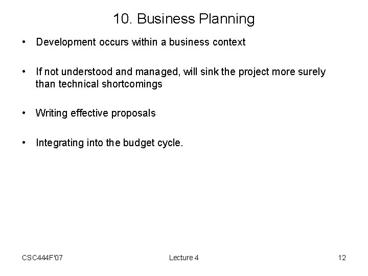 10. Business Planning • Development occurs within a business context • If not understood