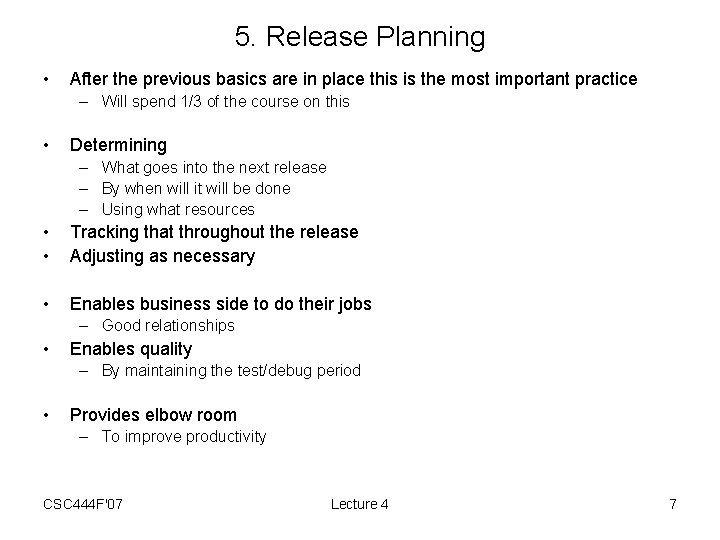 5. Release Planning • After the previous basics are in place this is the