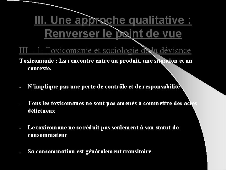 III. Une approche qualitative : Renverser le point de vue III – 1. Toxicomanie