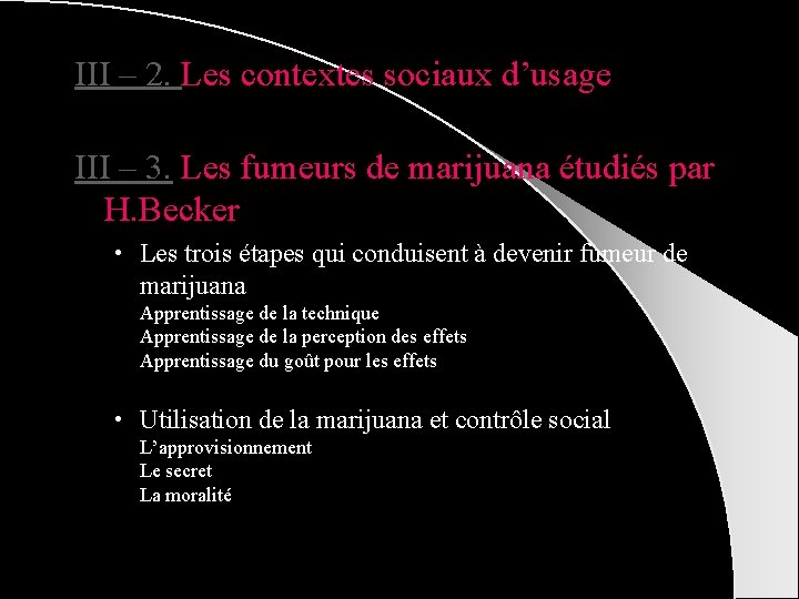 III – 2. Les contextes sociaux d’usage III – 3. Les fumeurs de marijuana
