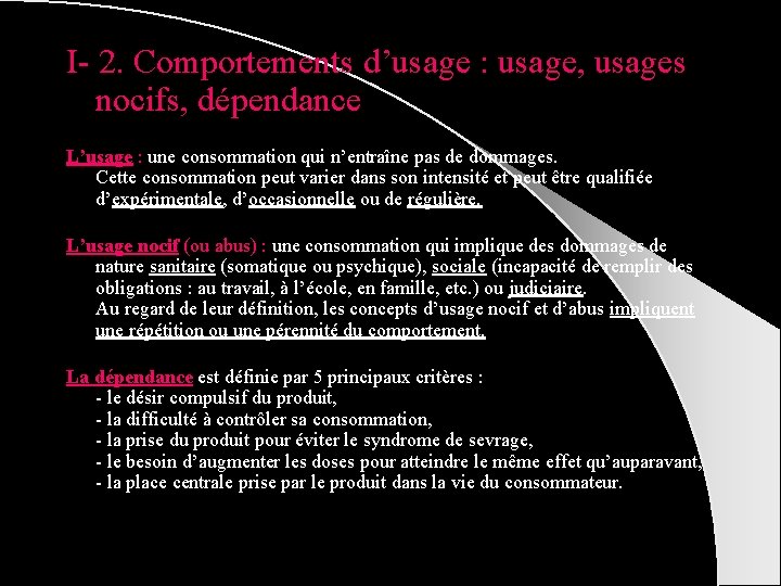 I- 2. Comportements d’usage : usage, usages nocifs, dépendance L’usage : une consommation qui