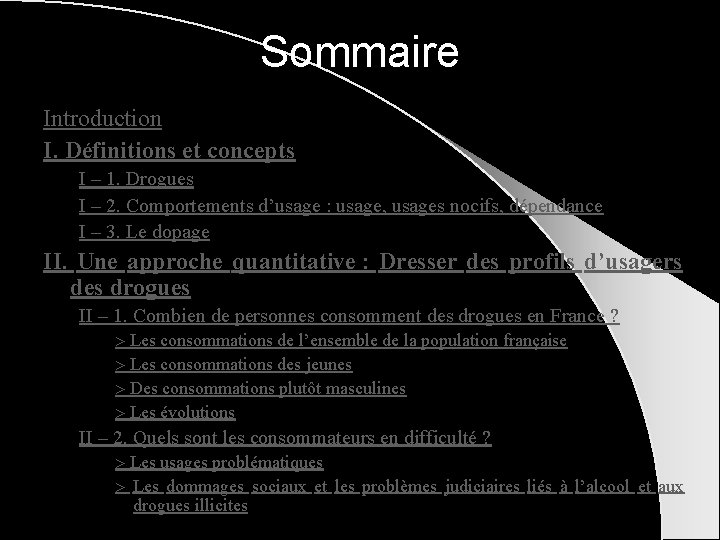 Sommaire Introduction I. Définitions et concepts I – 1. Drogues I – 2. Comportements