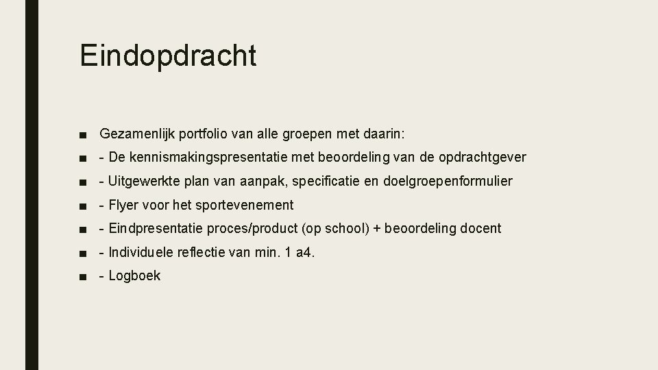 Eindopdracht ■ Gezamenlijk portfolio van alle groepen met daarin: ■ - De kennismakingspresentatie met