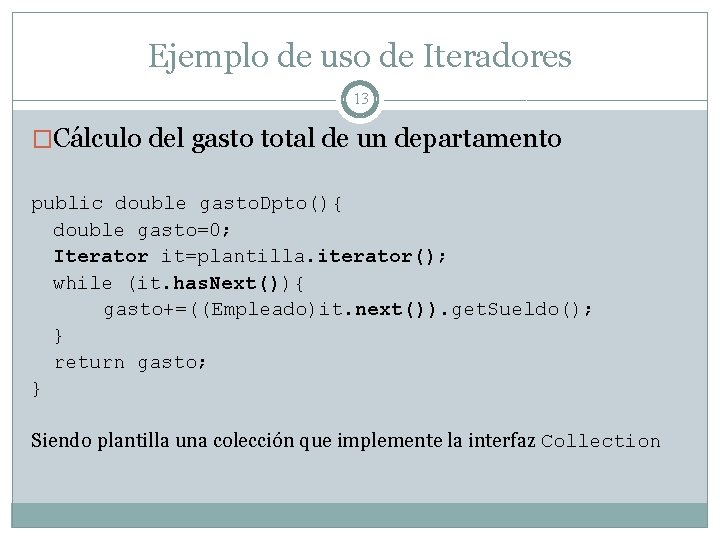 Ejemplo de uso de Iteradores 13 �Cálculo del gasto total de un departamento public