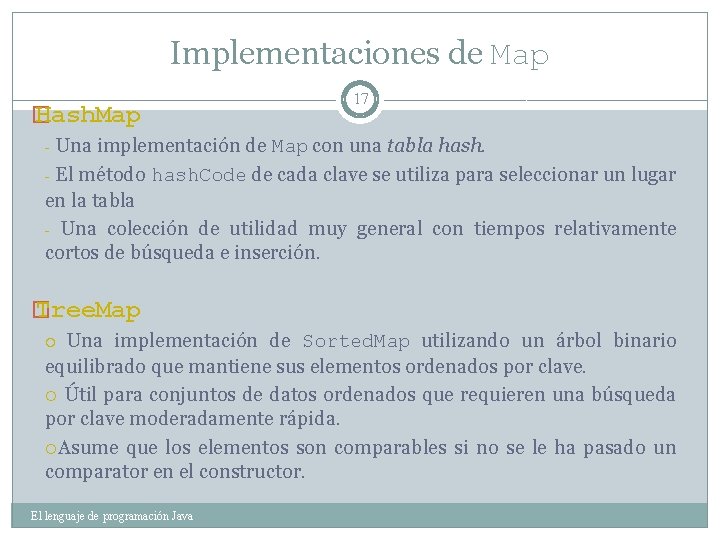 Implementaciones de Map � Hash. Map 17 Una implementación de Map con una tabla