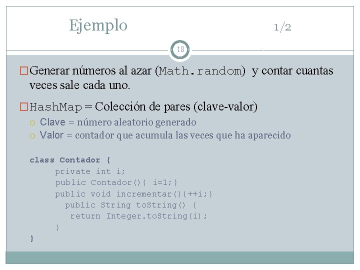 Ejemplo 1/2 18 �Generar números al azar (Math. random) y contar cuantas veces sale