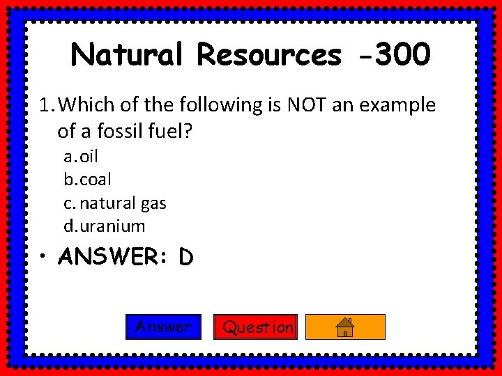 Natural Resources -300 1. Which of the following is NOT an example of a