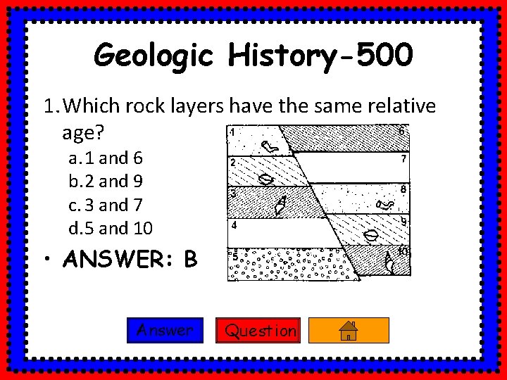 Geologic History-500 1. Which rock layers have the same relative age? a. 1 and