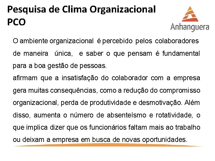 Pesquisa de Clima Organizacional PCO O ambiente organizacional é percebido pelos colaboradores de maneira