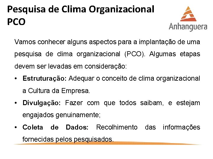 Pesquisa de Clima Organizacional PCO Vamos conhecer alguns aspectos para a implantação de uma