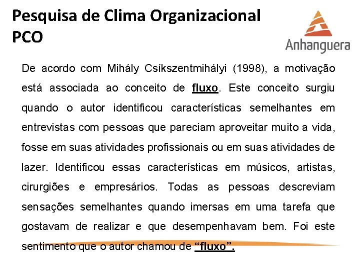 Pesquisa de Clima Organizacional PCO De acordo com Mihály Csíkszentmihályi (1998), a motivação está