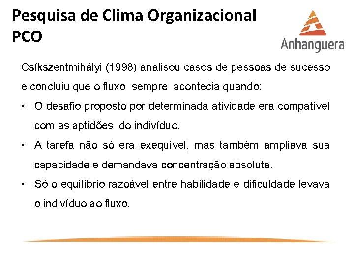 Pesquisa de Clima Organizacional PCO Csíkszentmihályi (1998) analisou casos de pessoas de sucesso e