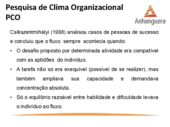 Pesquisa de Clima Organizacional PCO Csíkszentmihályi (1998) analisou casos de pessoas de sucesso e