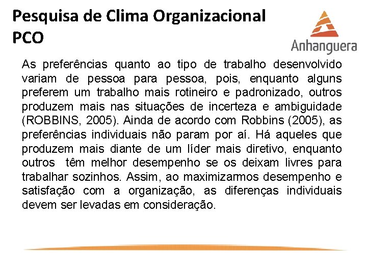 Pesquisa de Clima Organizacional PCO As preferências quanto ao tipo de trabalho desenvolvido variam