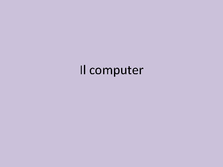 Il computer 