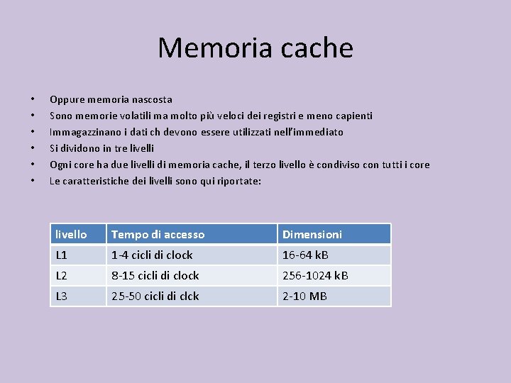 Memoria cache • • • Oppure memoria nascosta Sono memorie volatili ma molto più