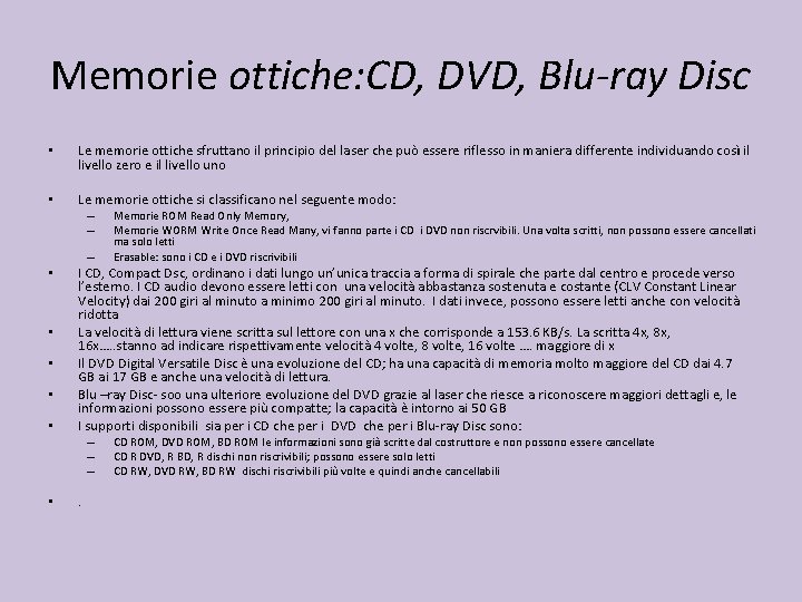 Memorie ottiche: CD, DVD, Blu-ray Disc • Le memorie ottiche sfruttano il principio del