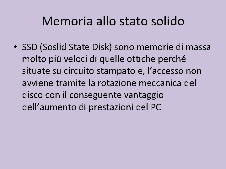 Memoria allo stato solido • SSD (Soslid State Disk) sono memorie di massa molto