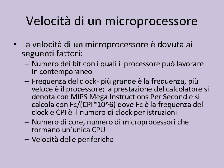 Velocità di un microprocessore • La velocità di un microprocessore è dovuta ai seguenti