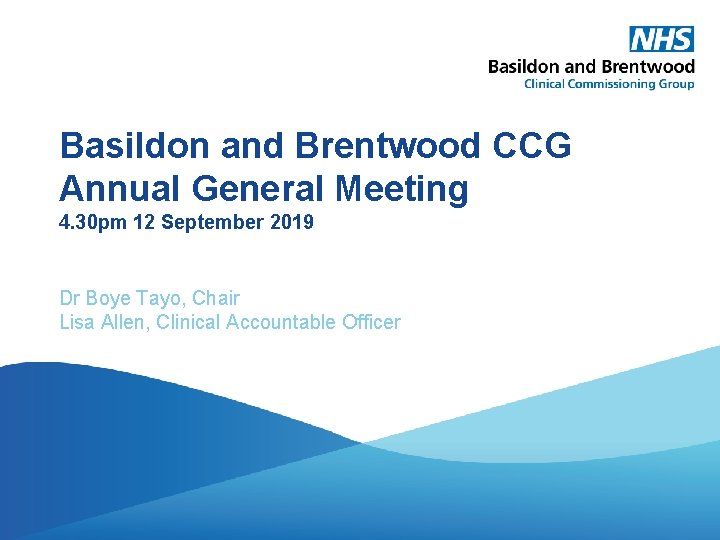 Basildon and Brentwood CCG Annual General Meeting 4. 30 pm 12 September 2019 Dr