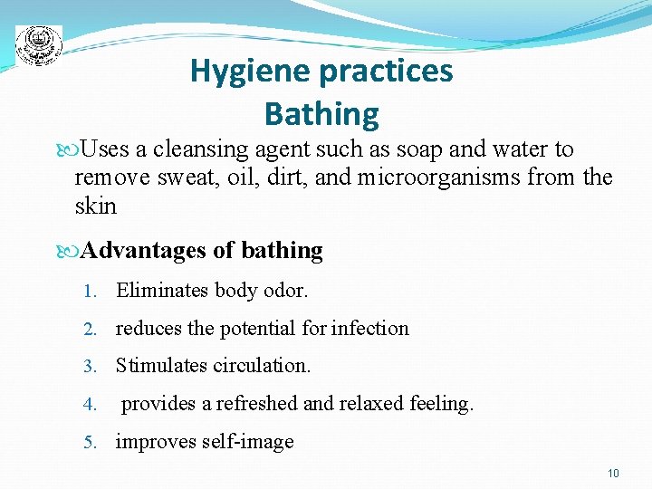 Hygiene practices Bathing Uses a cleansing agent such as soap and water to remove