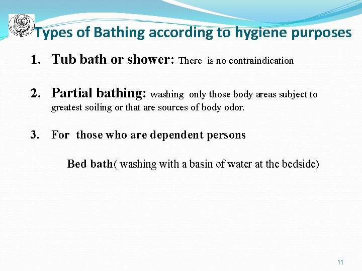 Types of Bathing according to hygiene purposes 1. Tub bath or shower: There is