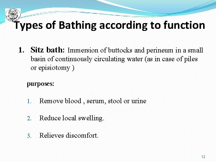 Types of Bathing according to function 1. Sitz bath: Immersion of buttocks and perineum