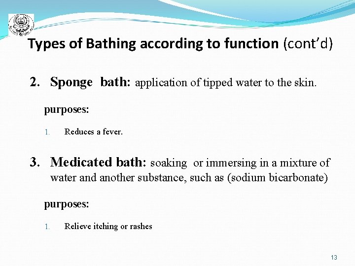 Types of Bathing according to function (cont’d) 2. Sponge bath: application of tipped water