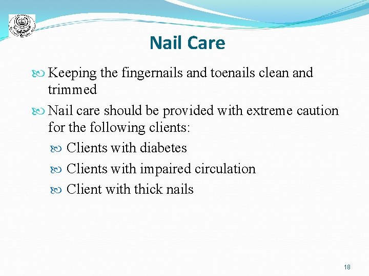 Nail Care Keeping the fingernails and toenails clean and trimmed Nail care should be