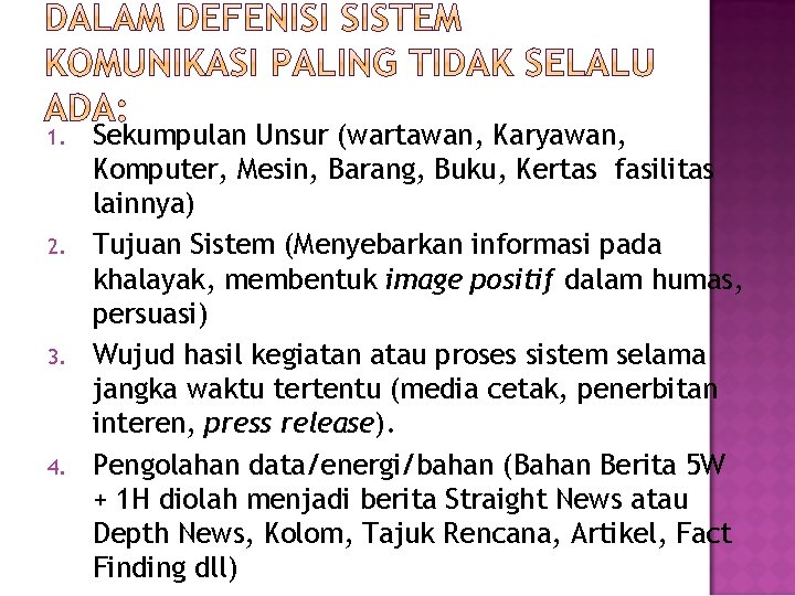 1. 2. 3. 4. Sekumpulan Unsur (wartawan, Karyawan, Komputer, Mesin, Barang, Buku, Kertas fasilitas