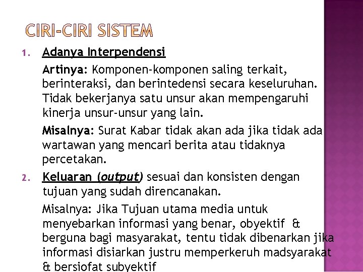 1. 2. Adanya Interpendensi Artinya: Komponen-komponen saling terkait, berinteraksi, dan berintedensi secara keseluruhan. Tidak