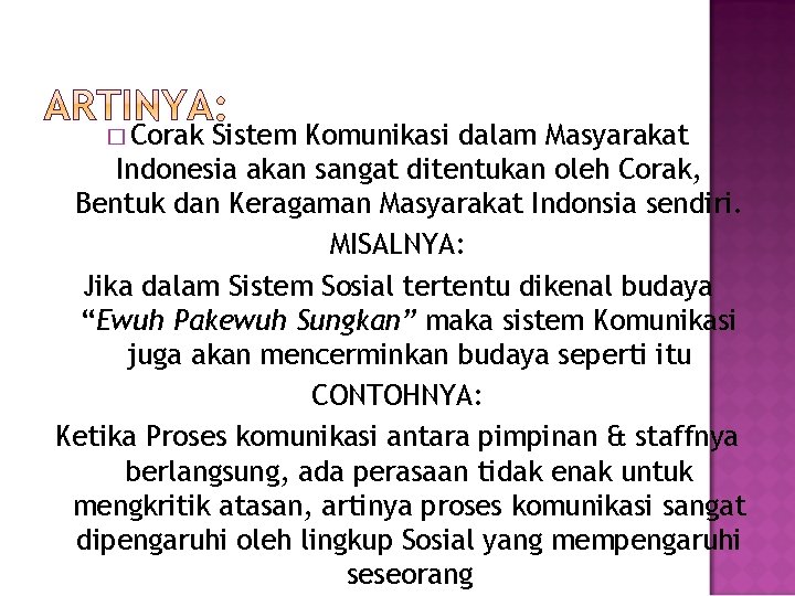 � Corak Sistem Komunikasi dalam Masyarakat Indonesia akan sangat ditentukan oleh Corak, Bentuk dan