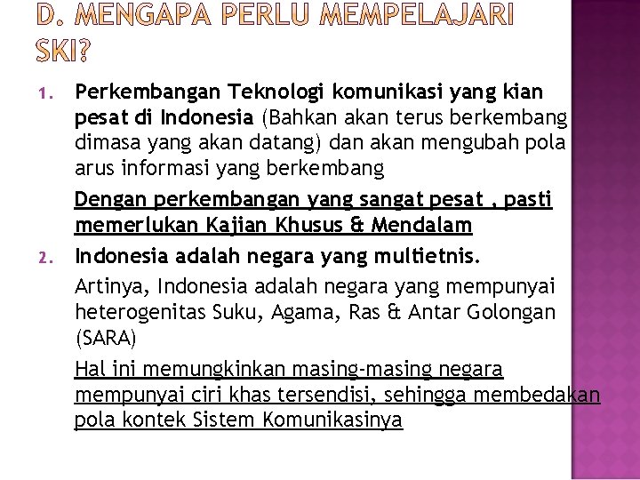 1. 2. Perkembangan Teknologi komunikasi yang kian pesat di Indonesia (Bahkan akan terus berkembang