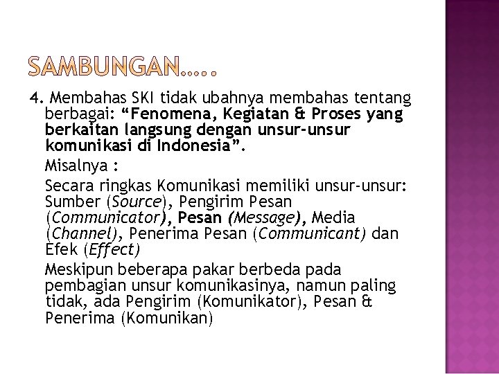 4. Membahas SKI tidak ubahnya membahas tentang berbagai: “Fenomena, Kegiatan & Proses yang berkaitan