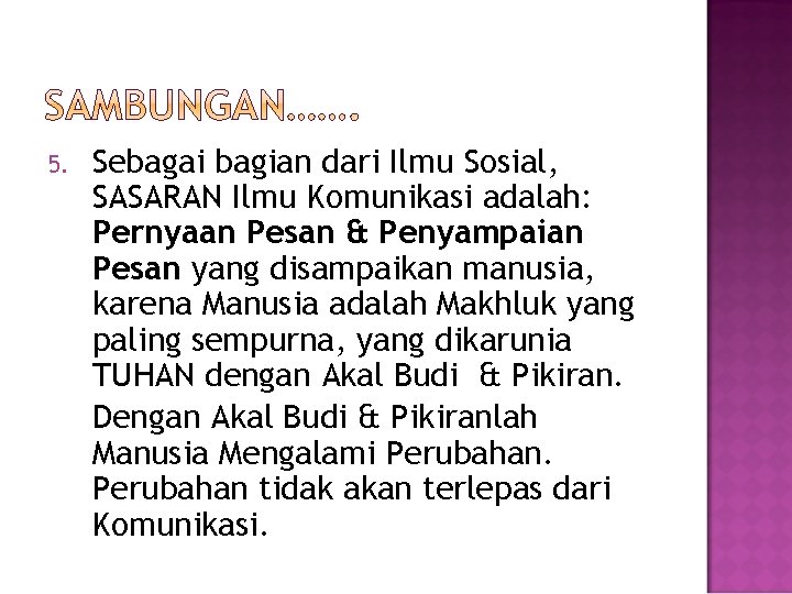 5. Sebagai bagian dari Ilmu Sosial, SASARAN Ilmu Komunikasi adalah: Pernyaan Pesan & Penyampaian