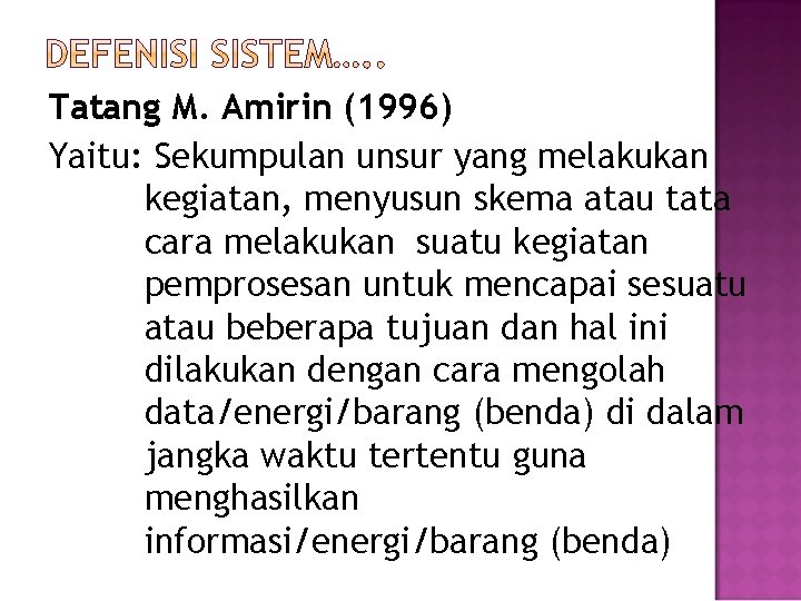 Tatang M. Amirin (1996) Yaitu: Sekumpulan unsur yang melakukan kegiatan, menyusun skema atau tata