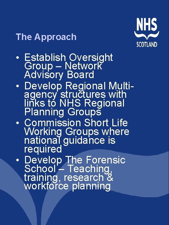 The Approach • Establish Oversight Group – Network Advisory Board • Develop Regional Multiagency The Approach • Establish Oversight Group – Network Advisory Board • Develop Regional Multiagency