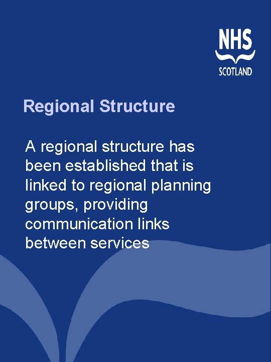Regional Structure A regional structure has been established that is linked to regional planning Regional Structure A regional structure has been established that is linked to regional planning