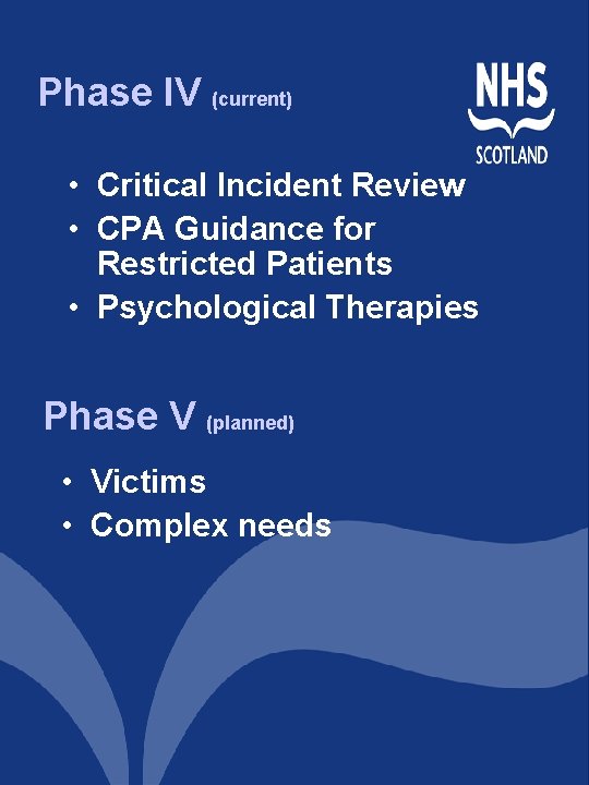 Phase IV (current) • Critical Incident Review • CPA Guidance for Restricted Patients • Phase IV (current) • Critical Incident Review • CPA Guidance for Restricted Patients •