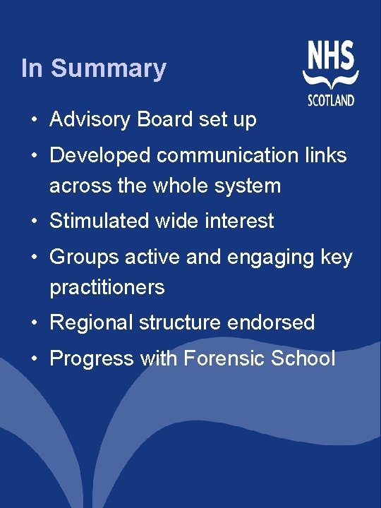 In Summary • Advisory Board set up • Developed communication links across the whole In Summary • Advisory Board set up • Developed communication links across the whole