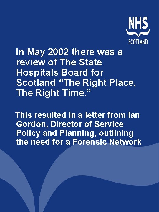 In May 2002 there was a review of The State Hospitals Board for Scotland In May 2002 there was a review of The State Hospitals Board for Scotland