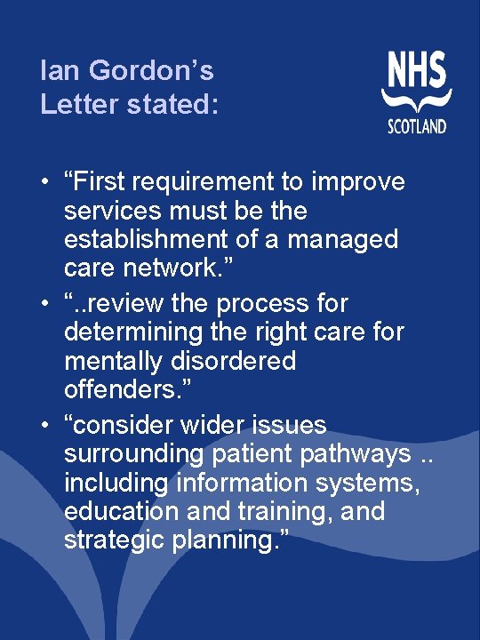 Ian Gordon’s Letter stated: • “First requirement to improve services must be the establishment Ian Gordon’s Letter stated: • “First requirement to improve services must be the establishment