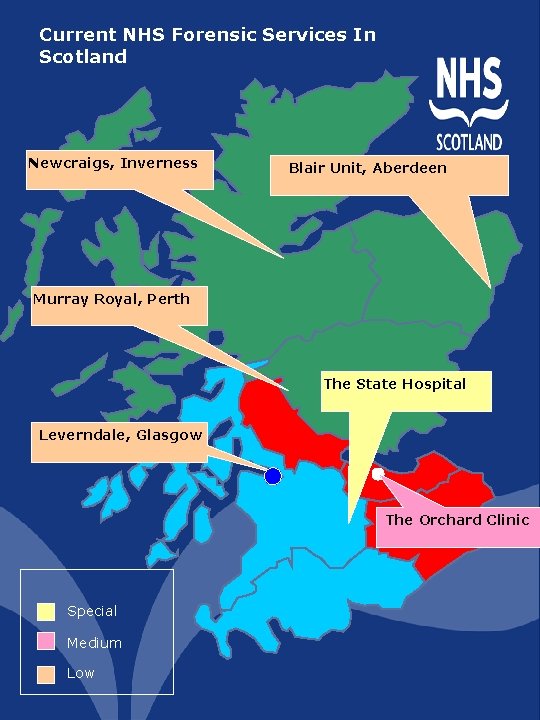 Current NHS Forensic Services In Scotland Newcraigs, Inverness Blair Unit, Aberdeen Murray Royal, Perth Current NHS Forensic Services In Scotland Newcraigs, Inverness Blair Unit, Aberdeen Murray Royal, Perth