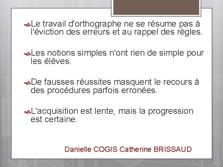  Le travail d'orthographe ne se résume pas à l'éviction des erreurs et au